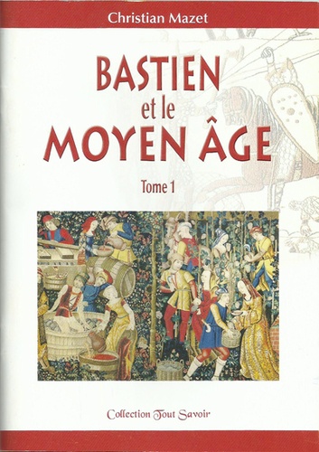 Christian Mazet - Bastien et le Moyen Age.