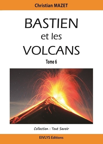 Christian Mazet - Bastien et les volcans.