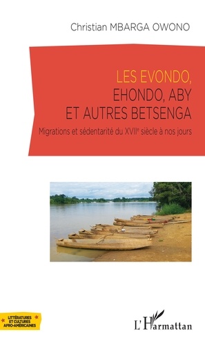 Les Evondo, Ehondo, Aby et autres Betsenga. Migrations et sédentarité du XVIIe siècle à nos jours