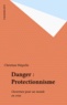 Christian Megrelis - Danger : Protectionnisme - Ouverture pour un monde en crise.
