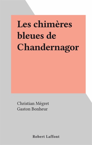 Les chimères bleues de Chandernagor