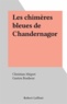 Christian Mégret et Gaston Bonheur - Les chimères bleues de Chandernagor.