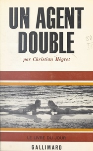 Christian Mégret - Un agent double.