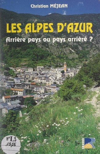 Les Alpes d'Azur. Arrière pays ou pays arrièré ?