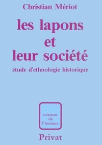 Christian Mériot - Les Lapons et leur société - Etude d'ethnologie historique.
