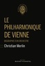 Christian Merlin - Le philharmonique de Vienne - Biographie d'un orchestre.