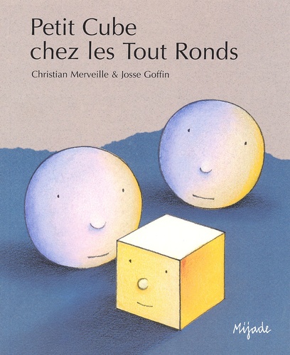 Christian Merveille et Josse Goffin - Petit Cube chez les Tout Ronds.