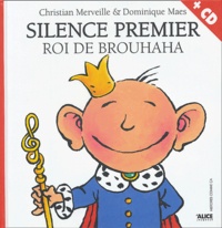 Christian Merveille et Dominique Maes - Silence premier - Roi du Brouhaha. 1 CD audio