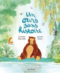 Christian Merveille et Laurent Simon - Un ours sans histoire.