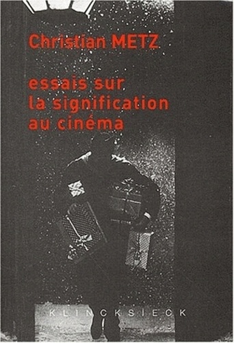 Christian Metz - Essais Sur La Signification Au Cinema. Tomes 1 Et 2.