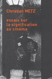 Christian Metz - Essais sur la signification au cinéma - Tomes 1 et 2.