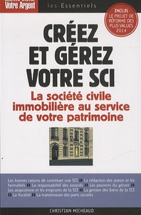 Créer et gérez votre SCI - Les atouts de la société civile immobilière pour constituer et transmettre un patrimoine.pdf