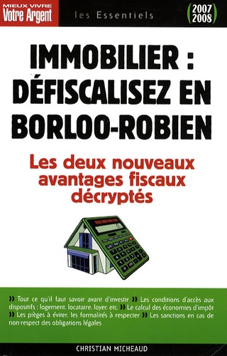 Christian Micheaud - Immobilier : défiscalisez en Borloo-Robien - Les avantages fiscaux procurés par l'achat et la location d'un logement neuf en "Borloo populaire" ou en "Borloo recentré".
