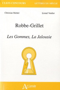 Christian Michel et Lionel Verdier - Robbe-Grillet : Les Gommes, la Jalousie.