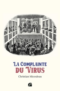 Christian Micouleau - La Complainte du Virus.
