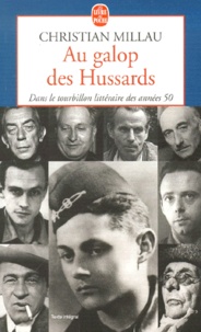Christian Millau - Au Galop Des Hussards. Dans Le Tourbillon Litteraire Des Annees 50.