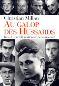 Christian Millau - Au galop des hussards - Dans le tourbillon littéraire des années 50.
