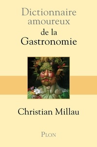 Christian Millau - Dictionnaire amoureux de la Gastronomie.