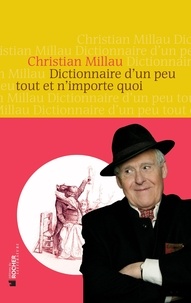 Christian Millau - Dictionnaire d'un peu tout et n'importe quoi.