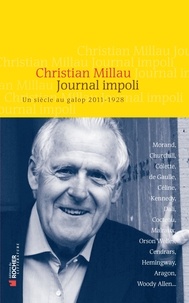 Christian Millau - Journal impoli - Un siècle au galop, 2011-1928.