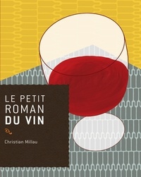 Christian Millau - Le petit roman du vin.