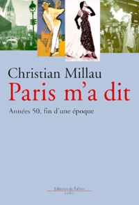 Christian Millau - Paris M'A Dit. Annees 50, Fin D'Une Epoque.