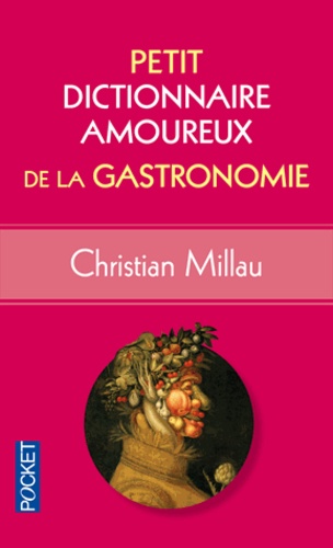 Christian Millau - Petit dictionnaire amoureux de la gastronomie.