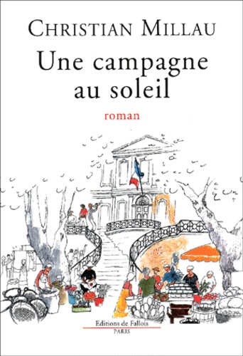 Christian Millau - Une Campagne Au Soleil.