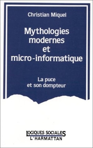Christian Miquel - Mythologies modernes et micro-informatique - La puce et son dompteur.