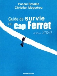 Christian Moguérou et Pascal Bataille - Guide de survie au Cap Ferret.