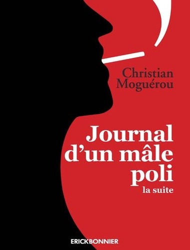 Christian Moguérou - Journal d'un mâle poli - La suite, juillet 2017-avril 2019.