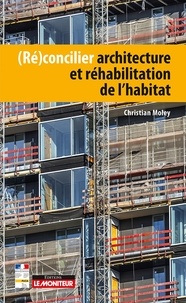 Christian Moley - (Ré)concilier l'architecture et réhabilitation de l'habitat ?.