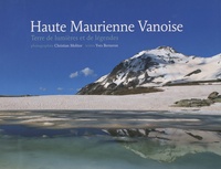 Christian Molitor et Yves Berneron - Haute Maurienne Vanoise - Terre de lumières et de légendes.