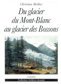Christian Mollier - Du Glacier Du Mont-Blanc Au Glacier Des Bossons.
