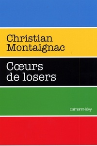 Christian Montaignac - Coeurs de losers.