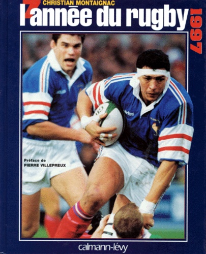 Christian Montaignac - L'année du rugby 1997.