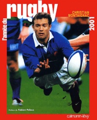 Christian Montaignac - L'Annee Du Rugby 2001.