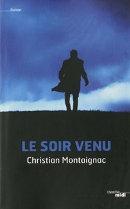 Christian Montaignac - Le soir venu.