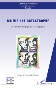 Christian Montémont - Ma vie une catastrophe - Une écriture biographique accompagnée.