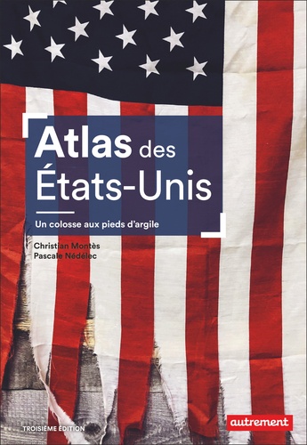 Atlas des Etats-Unis. Un colosse aux pieds d’argile 3e édition