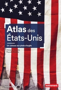 Christian Montès et Pascale Nédélec - Atlas des Etats-Unis - Un colosse aux pieds d’argile.