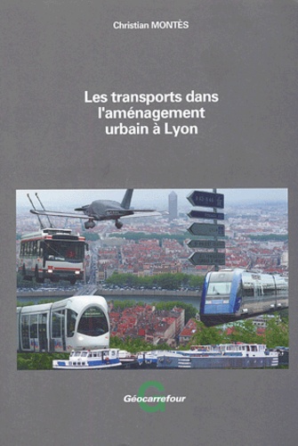 Christian Montès - Les Transports Dans L'Amenagement Urbain A Lyon.