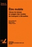 Christian Montulet et Michel Hubert - Etre mobile - Vécus du temps et usages des modes de transport à Bruxelles.