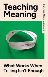 Teaching Meaning: What Works When Telling Isn't Enough