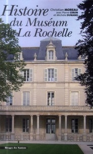 Christian Moreau - Histoire du Muséum de La Rochelle.