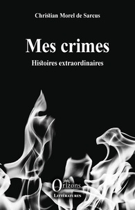 Iphone ebooks téléchargement gratuit Mes crimes  - Histoires extraordinaires par Christian Morel de Sarcus
