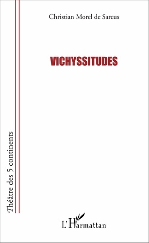 Christian Morel de Sarcus - Vichyssitudes.