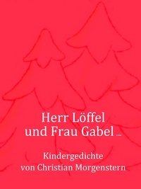 Christian Morgenstern - Herr Löffel und Frau Gabel ... - Kindergedichte.