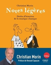 Christian Morin - Notes légères - Drôles d'histoires de la musique classique.