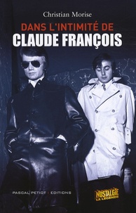 Christian Morise - Dans l'intimité de Claude François.